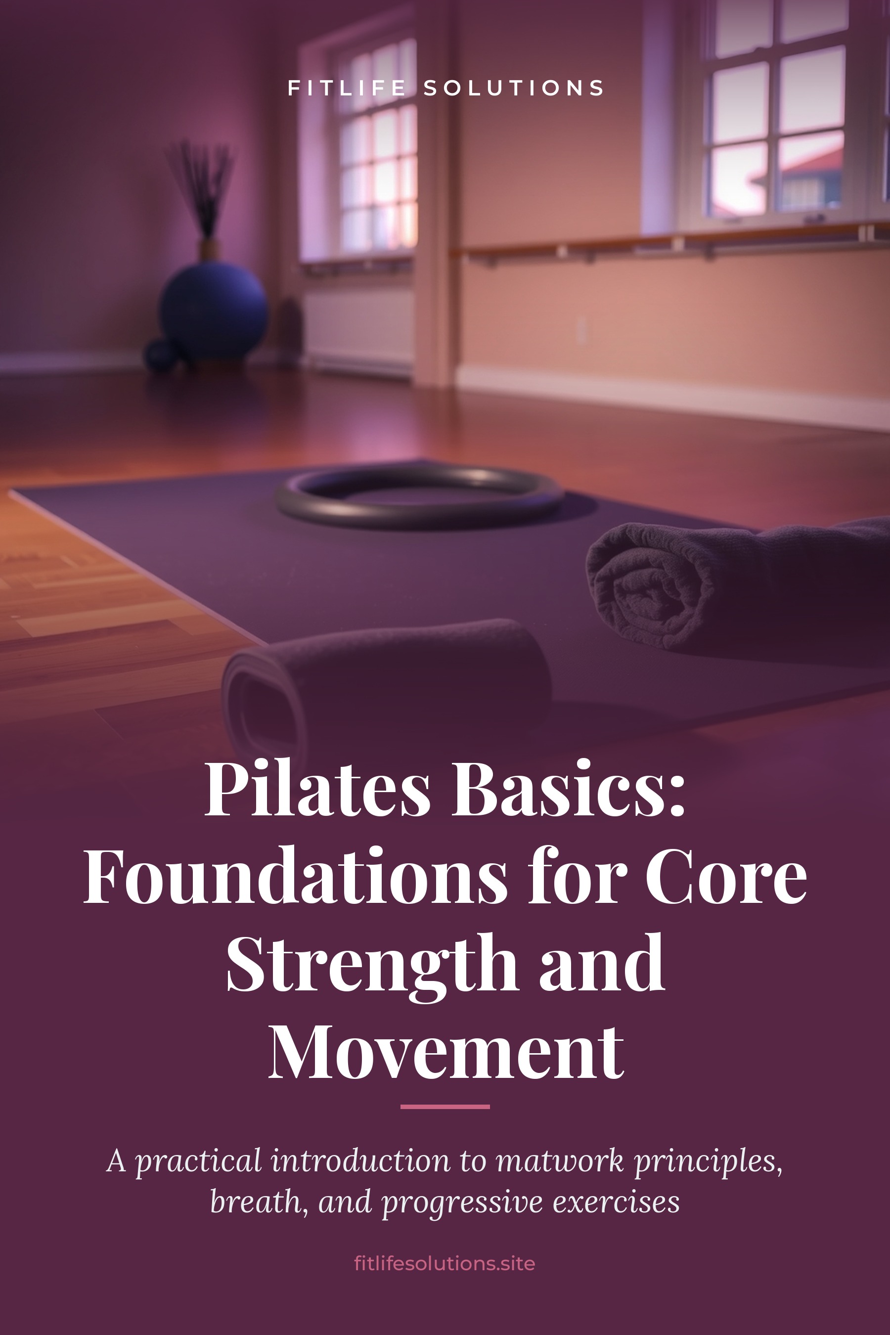 Pilates Basics: Foundations for Core Strength and Movement